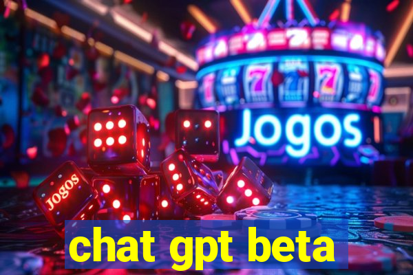 chat gpt beta